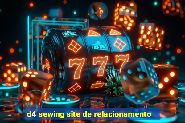 d4 sewing site de relacionamento